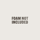 Foam Not Included